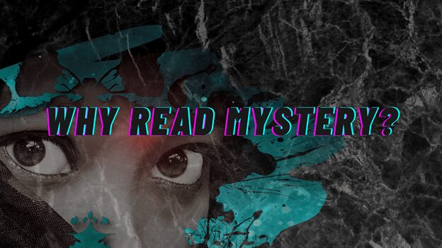 Why Read Mystery?