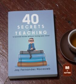 40 Secrets of Teaching - A Survival Guide Without Losing Your Mind | Jay Macasieb | Paperback