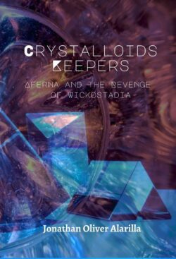 Crystalloids Keepers: Aferna and the Revenge of Wickostadia | Jonathan Oliver Alarilla | Fantasy | Paperback