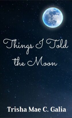 Things I Told the Moon | Trisha Mae C. Galia | Poetry | Paperback