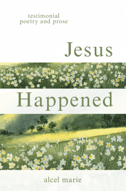 Jesus Happened | Alcel Marie | Poetry