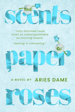 Scents of Paper Roses | Aries Dame | Teen Fiction