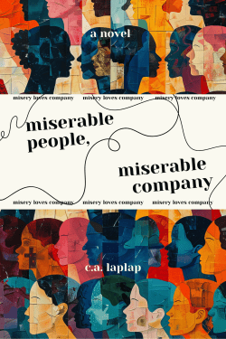 miserable people, miserable company | c.a. laplap