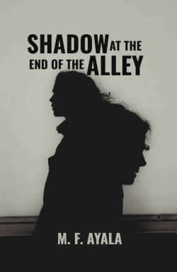 Shadow at the End of the Alley | M.F Ayala | Urban Fiction