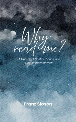 Why Read Me? A Memoir of Control, Chaos, and Everything in Between | Franz Sioson