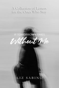If Tomorrow Comes Without Me | Liz Sabino | Poetry