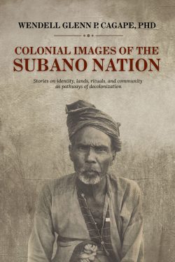 Colonial Images of the Subano Nation | Wendell Glenn P. Cagape, PhD | Non-fiction