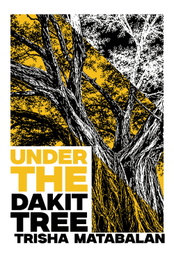 UNDER THE DAKIT TREE | TRISHA MATABALAN