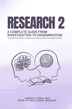 RESEARCH 2: A COMPLETE GUIDE FROM INVESTIGATION TO DISSEMINATION | Aaron A. Funa, PhD & Renz Alvin E. Gabay, MAPhyEd