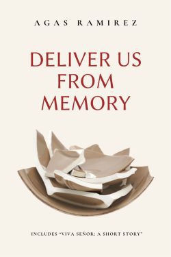 DELIVER US FROM MEMORY | AGAS RAMIREZ | GOTHIC NOVELLA