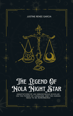 The Legend of Nola Night Star | Justine Renee Garcia