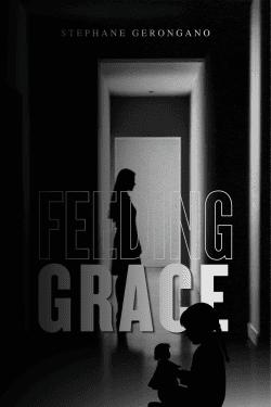 FEEDING GRACE | STEPHANE GERONGANO | PSYCHOLOGICAL NOVELLA