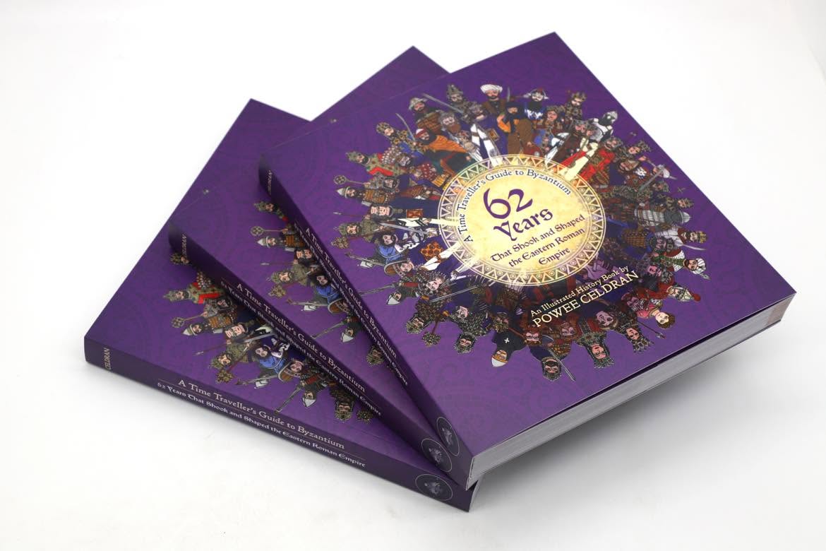 A Time Traveller’s Guide to Byzantium: 62 Years that Shook and Shaped the Eastern Roman Empire by Powee Celdran