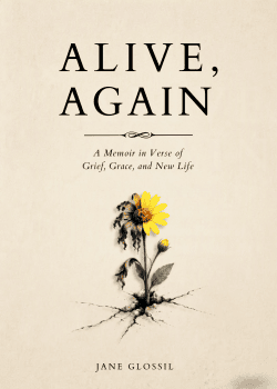 Alive, Again | Jane Glossil  | A Memoir in Verse