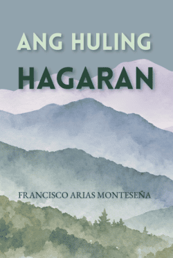 Ang Huling Hagaran | Francisco Arias Monteseña